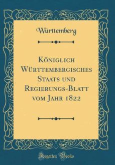 königlich württembergisches staats und regierungs-blatt vom jahr 1822 (classic reprint)-9780366573578