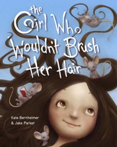 the girl who wouldn't brush her hair (ebook)-kate bernheimer-9780375987878
