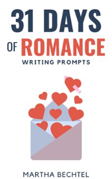 31 days of romance (writing prompts)-martha bechtel-9780463674178