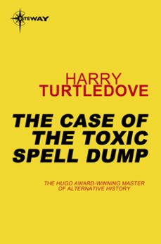 the case of the toxic spell dump (ebook)-harry turtledove-9780575121478