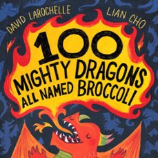100 mighty dragons all named broccoli (ebook)-david larochelle-9780593112878
