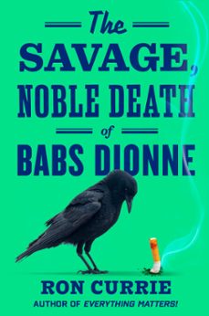 the savage, noble death of babs dionne (ebook)-ron currie-9780593851678