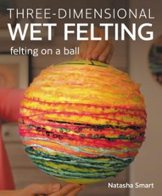 three-dimensional wet felting (ebook)-natasha smart-9780719843778