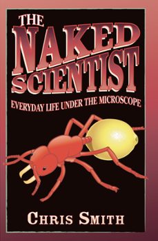 the naked scientist: everyday life under the microscope (ebook)-chris smith-9780748117178