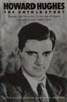howard hughes: the untold-p.h. brown-pat broeske-9780751515978