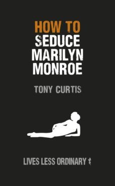 how to seduce marilyn monroe (ebook)-tony curtis-9780753547878