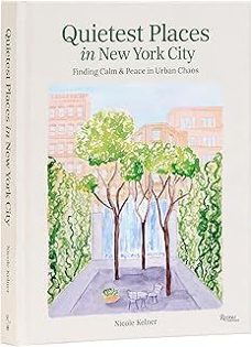 quietest places in new york city: finding calm & peace in urban chaos-nicole kelnerm-9780789346278
