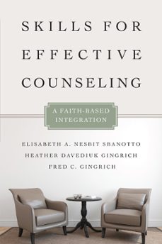 skills for effective counseling (ebook)-elisabeth a. nesbit sbanotto-heather davediuk gingrich-fred c. gingrich-9780830893478