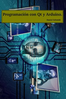 programación con qt y arduino. (ebook)-daniel schmidt-9781005203078