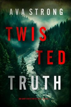 twisted truth (an amy rush suspense thrillerbook 1) (ebook)-ava strong-9781094384078