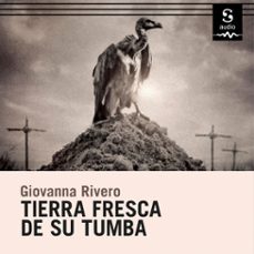 tierra fresca de su tumba (audiolibro)-giovanna rivero-9781094426778