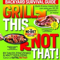 grill this, not that!: backyard survival guide (ebook)-david zinczenko-9781101884478