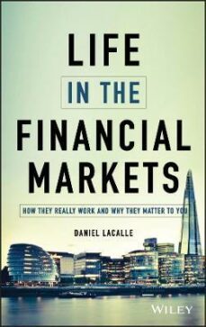 life in the financial markets - how they really work and why they matter to you-9781118914878