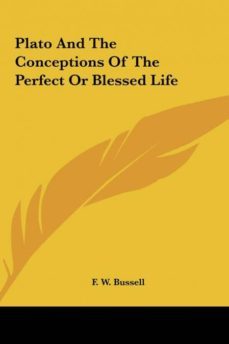 plato and the conceptions of the perfect or blessed life-9781161542578