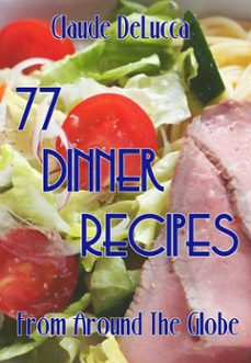 77 dinner recipes from around the globe (ebook)-claude delucca-9781386725978