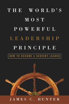 the world's most powerful leadership principle (ebook)-james c. hunter-9781400080878