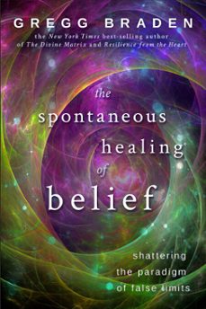 the spontaneous healing of belief (ebook)-gregg braden-9781401921378