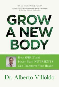 grow a new body (ebook)-alberto villoldo-9781401956578