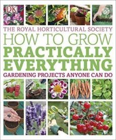rhs how to grow practically everything: gardening projects anyone can do-lia leendertz-zia allaway-9781409332978