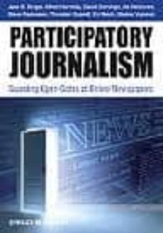 participatory journalism: guarding open gates at online newspaper s-jane b. singer-david domingo-9781444332278