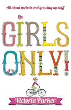 girls only! all about periods and growing-up stuff (ebook)-victoria parker-9781444906578