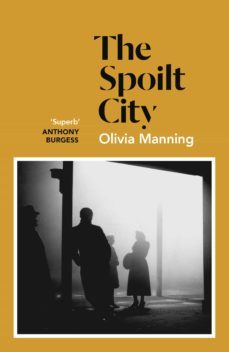 the spoilt city (ebook)-olivia manning-9781446494578