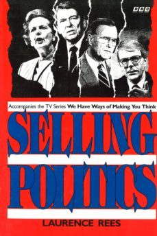 selling politics (ebook)-laurence rees-9781448140978
