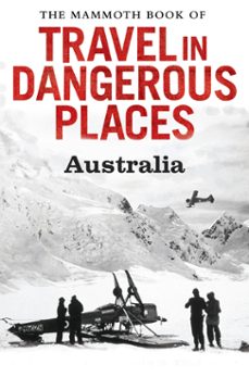 the mammoth book of travel in dangerous places: australia (ebook)-john keay-9781472100078