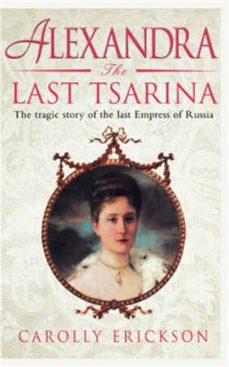 alexandra: the last tsarina (ebook)-carolly erickson-9781472107978