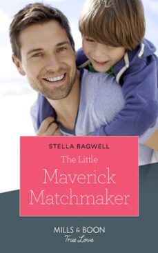 the little maverick matchmaker (ebook)-stella bagwell-9781474078078