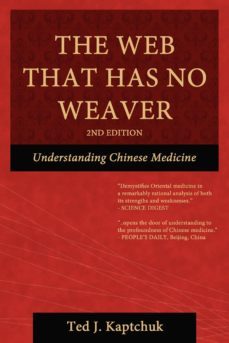 the web that has no weaver: understanding chinese medicine (ebook)-ted j. kaptchuk-9781483546278