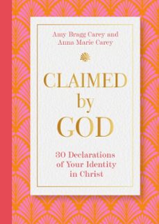 claimed by god (ebook)-amy bragg carey-anna marie carey-9781514014578