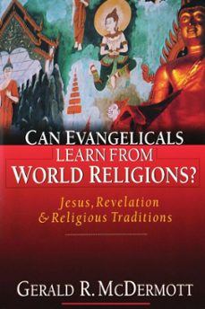can evangelicals learn from world religions? (ebook)-gerald r. mcdermott-9781514019078