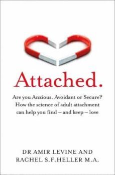 attached : are you anxious, avoidant or secure? how the science of adult attachment can help you find - and keep - love-9781529032178