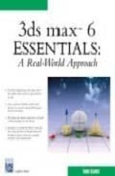 3ds max 6 essentials: a real world approach (includes cd)-david j. kalwick-9781584502678