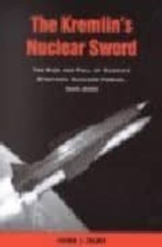 the kremlin s nuclear sword: the rise and fall of russia s strate gic nuclear forces, 1945-2000-steven zaloga-9781588340078
