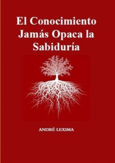el conocimiento jamas opaca la sabiduria (ebook)-9781633396678