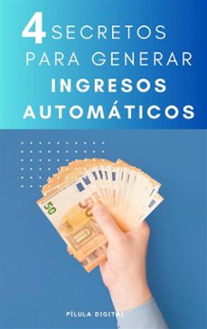 4 secretos para generar ingresos automaticos (ebook)-9781667468778