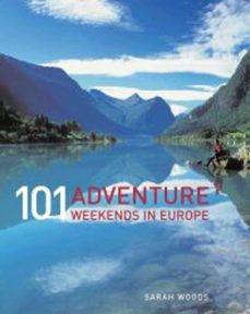 101 adventure weekends in europe (ebook)-sarah woods-9781743372678