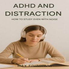 adhd and distraction: how to study even with noise (ebook)-max editorial-9781779747778
