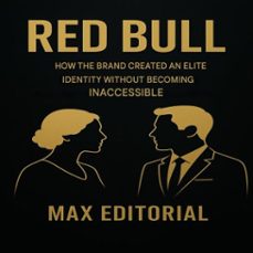 red bull: how the brand created an elite identity without becoming inaccessible (ebook)-max editorial-9781779749178