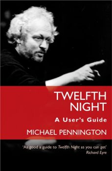 twelfth night: a user's guide (ebook)-michael pennington-9781780019178