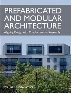prefabricated and modular architecture (ebook)-william hogan-o'neill-9781785008078