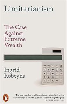 limitarianism: the case against extreme wealth-ingrid robeyns-9781802060478