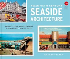 twentieth century seaside architecture (ebook)-kathryn ferry-9781837330478