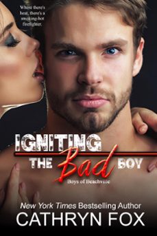 igniting the bad boy (ebook)-cathryn fox-9781928056478