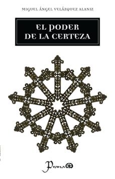 poder de la certeza (ebook)-miguel angel velazquez alaniz-9781939048578