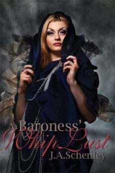 a baroness' whip lust (ebook)-j.a. schenley-9781939916778
