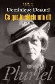 ce que le siecle ma dit-dominique desanti-9782012794078