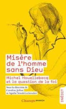 miseres de l homme sans dieu : michel houellebecq et la question de foi-caroline julliot-9782080273178